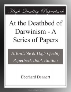 At the Deathbed of Darwinism – A Series of Papers