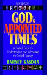 God’s Appointed Times New Edition: A Practical Guide for Understanding and Celebrating the Biblical Holidays