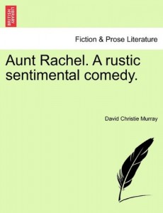 Aunt Rachel. A rustic sentimental comedy.
