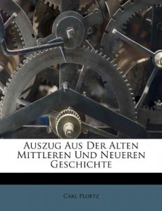 Auszug Aus Der Alten Mittleren Und Neueren Geschichte (German Edition)
