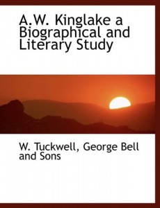 A.W. Kinglake a Biographical and Literary Study