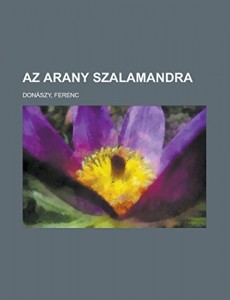 Az arany szalamandra (Hungarian Edition)