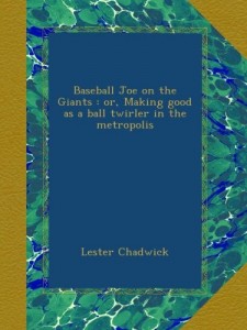 Baseball Joe on the Giants : or, Making good as a ball twirler in the metropolis