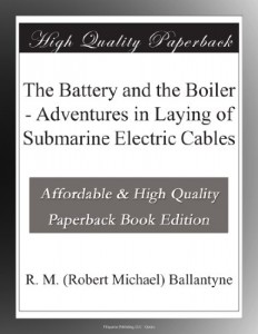 The Battery and the Boiler – Adventures in Laying of Submarine Electric Cables
