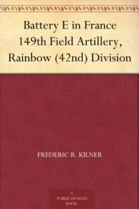 Battery E in France 149th Field Artillery, Rainbow (42nd) Division
