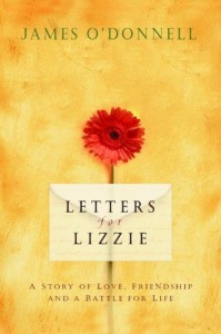 Letters for Lizzie: A Story of Love, Friendship, and a Battle for Life