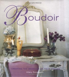 Boudoir: Creating the Bedroom of Your Dreams