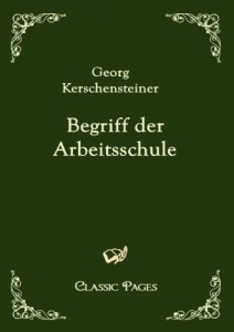 Begriff der Arbeitsschule (Classic Pages) (German Edition)