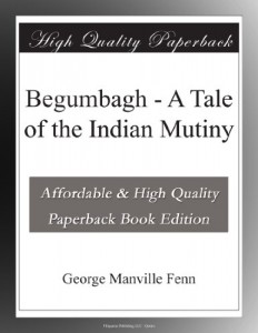 Begumbagh – A Tale of the Indian Mutiny