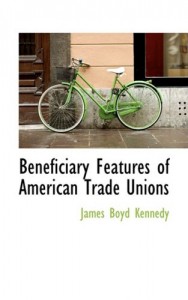 Beneficiary Features of American Trade Unions