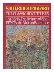 The Classic Adventures: Ayesha, the Return of She/Benita, an African Romance