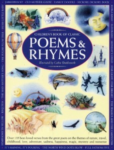 Children’s Book of Classic Poems & Rhymes: Over 135 best-loved verses from the great poets on the themes of nature, travel, childhood, love, adventure, sadness, happiness, magic, mystery and nonsense
