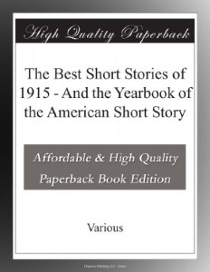 The Best Short Stories of 1915 – And the Yearbook of the American Short Story