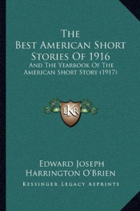 The Best American Short Stories Of 1916: And The Yearbook Of The American Short Story (1917)