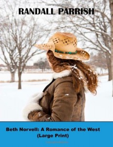 Beth Norvell: A Romance of the West  (Large Print): (Randall Parrish Masterpiece Collection)