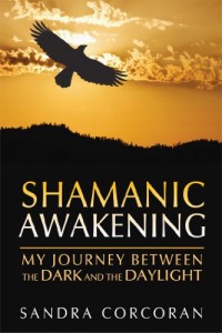 Shamanic Awakening: My Journey between the Dark and the Daylight