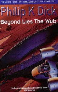 Beyond Lies the Wub (Collected Stories: Vol 1)
