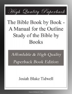 The Bible Book by Book – A Manual for the Outline Study of the Bible by Books