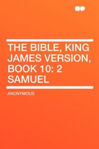 The Bible, King James version, Book 10: 2 Samuel