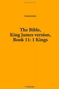 The Bible, King James version, Book 11: 1 Kings