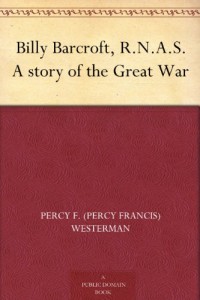 Billy Barcroft, R.N.A.S. A story of the Great War
