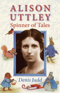 Alison Uttley: Spinner of Tales: The authorised biography of the creator of Little Grey Rabbit