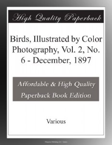 Birds, Illustrated by Color Photography, Vol. 2, No. 6 – December, 1897