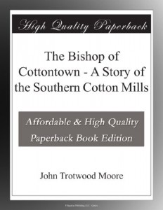 The Bishop of Cottontown – A Story of the Southern Cotton Mills