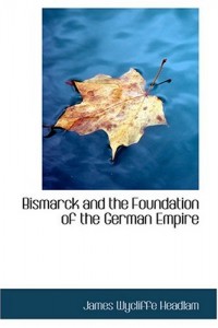 Bismarck and the Foundation of the German Empire