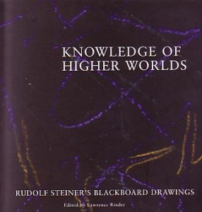 Knowledge of Higher Worlds: Rudolf Steiner’s Blackboard Drawings