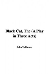 The Black Cat (A Play in Three Acts)