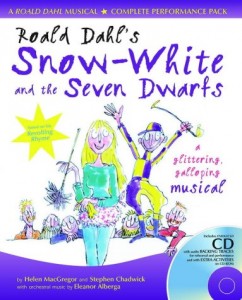 Roald Dahl’s Snow-White and the Seven Dwarfs: Complete Performance Pack with Audio CD and CD-ROM: A Glittering Galloping Musical (A & C Black Musicals)