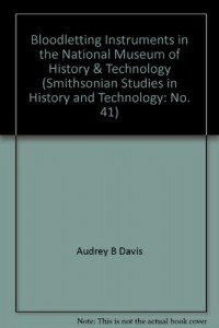 Bloodletting Instruments in the National Museum of History & Technology (Smithsonian Studies in History and Technology: No. 41)