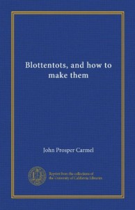 Blottentots, and how to make them