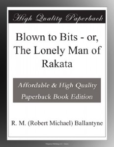 Blown to Bits – or, The Lonely Man of Rakata