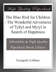 The Blue Bird for Children – The Wonderful Adventures of Tyltyl and Mytyl in Search of Happiness