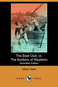 The Boat Club; Or, the Bunkers of Rippleton (Illustrated Edition) (Dodo Press)