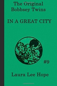 The Bobbsey Twins In a Great City (The Original Bobbsey Twins) (Volume 9)