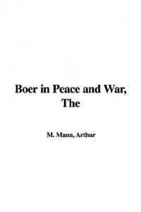 The Boer in Peace and War