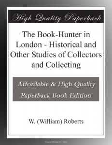 The Book-Hunter in London – Historical and Other Studies of Collectors and Collecting