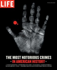 Life: The Most Notorious Crimes in American History: Fifty Fascinating Cases from the Files – in Pictures (Life (Life Books))