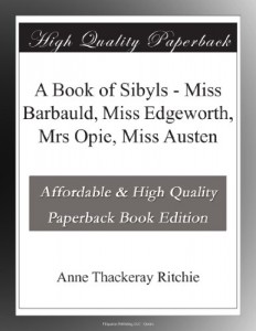 A Book of Sibyls – Miss Barbauld, Miss Edgeworth, Mrs Opie, Miss Austen