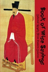 Book of Wise Sayings: Profound Thoughts Selected Largely from Eastern Sources (Timeless Classic Books)