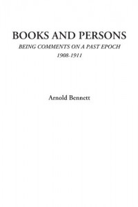 Books and Persons (Being Comments on a Past Epoch 1908-1911)