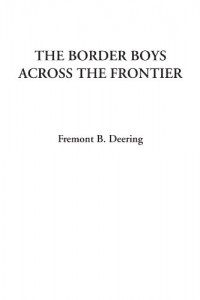 The Border Boys Across the Frontier