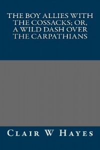 The Boy Allies with the Cossacks; Or, A Wild Dash over the Carpathians
