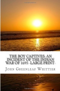 The Boy Captives: An Incident of the Indian War of 1695 -Large Print-