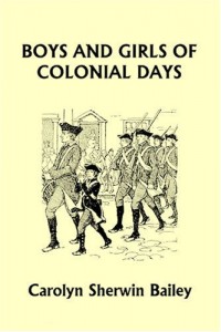 Boys and Girls of Colonial Days (Yesterday’s Classics)