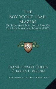 The Boy Scout Trail Blazers: Or Scouting For Uncle Sam On The Pike National Forest (1917)