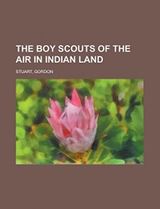 The Boy Scouts of the Air in Indian Land